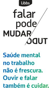 Libbs - Fala Pode Mudar Tudo - Saúde mental no trabalho não é mimimi. Ouvir e falar também é cuidar