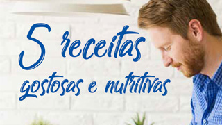 5 receitas gostosas e nutritivas